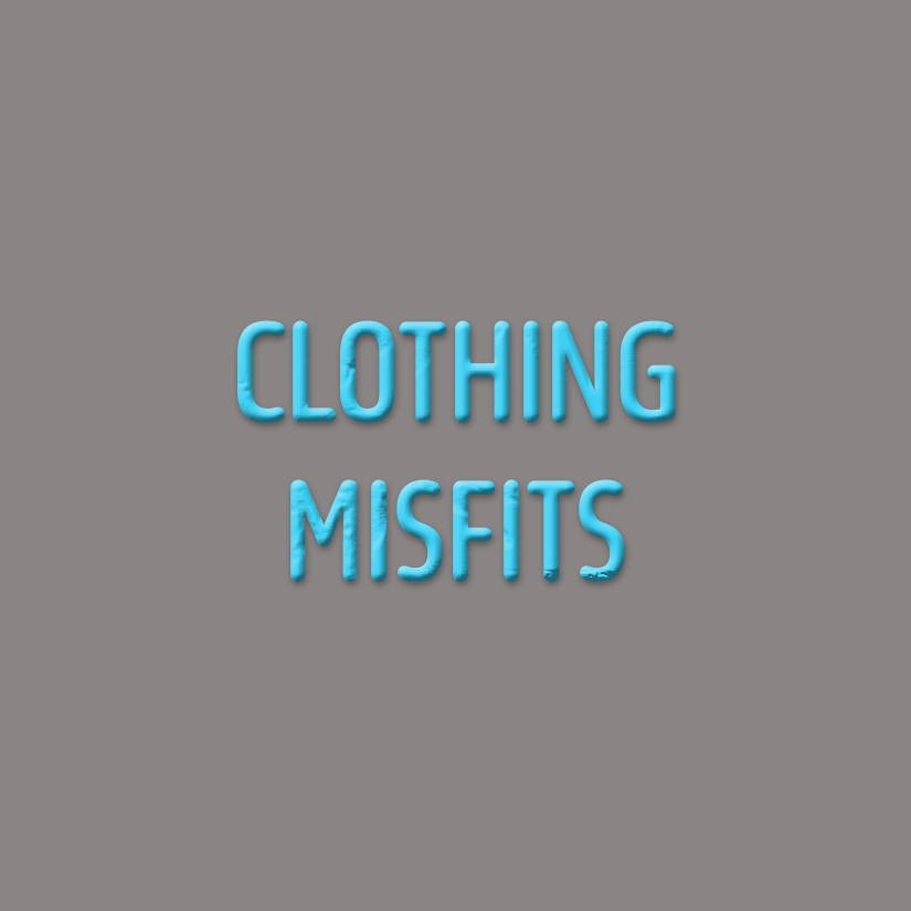 Clothing Misfits (Brand New with Defects)